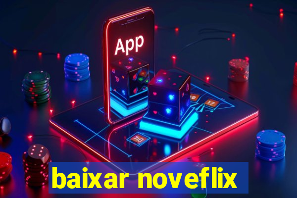 baixar noveflix